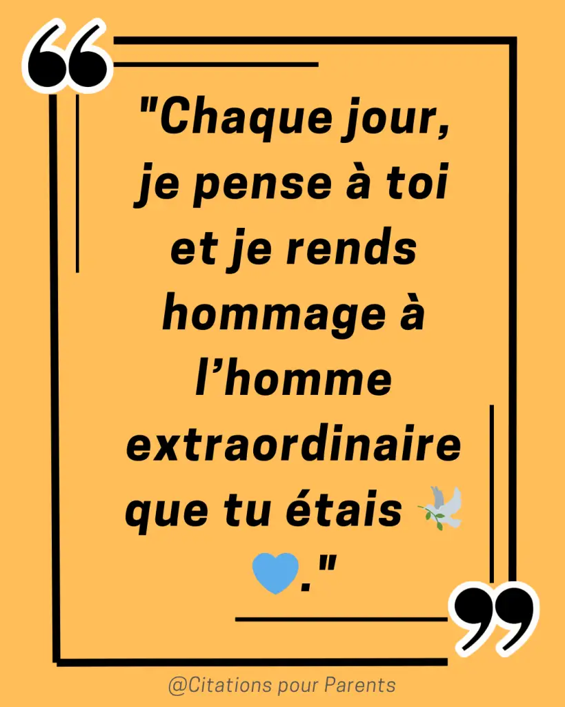 décès papa citation "Chaque jour, je pense à toi et je rends hommage à l’homme extraordinaire que tu étais 🕊️💙."