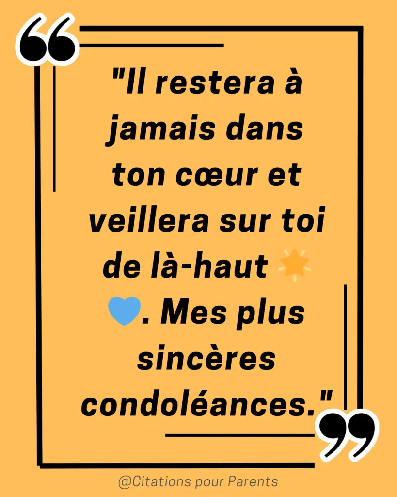 citation condoléances papa "Il restera à jamais dans ton cœur et veillera sur toi de là-haut 🌟💙. Mes plus sincères condoléances."