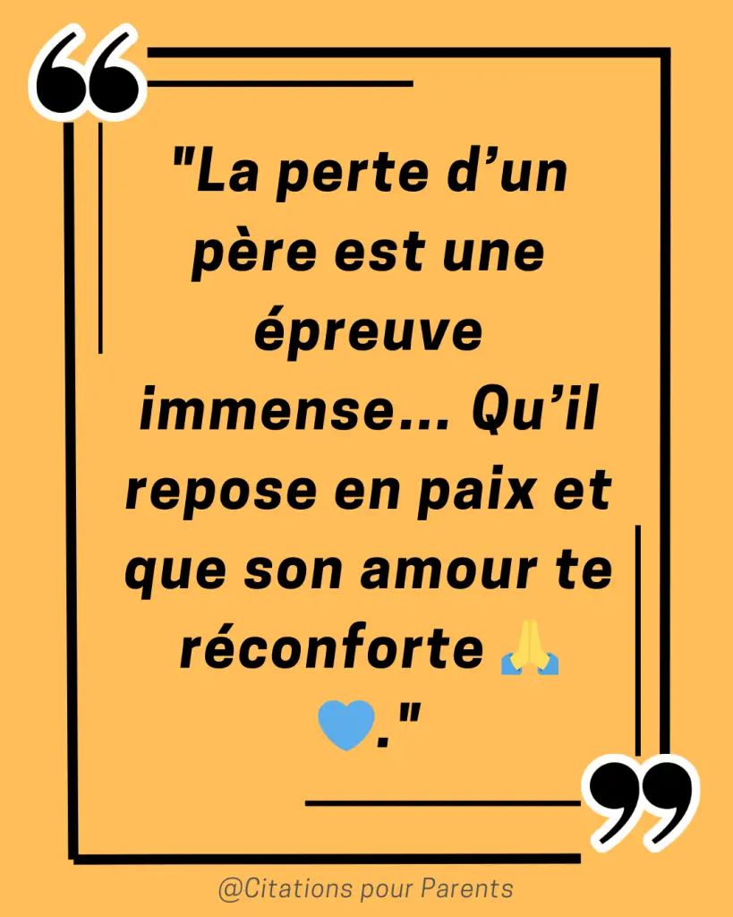 hommage citation papa décédé "La perte d’un père est une épreuve immense… Qu’il repose en paix et que son amour te réconforte 🙏💙."