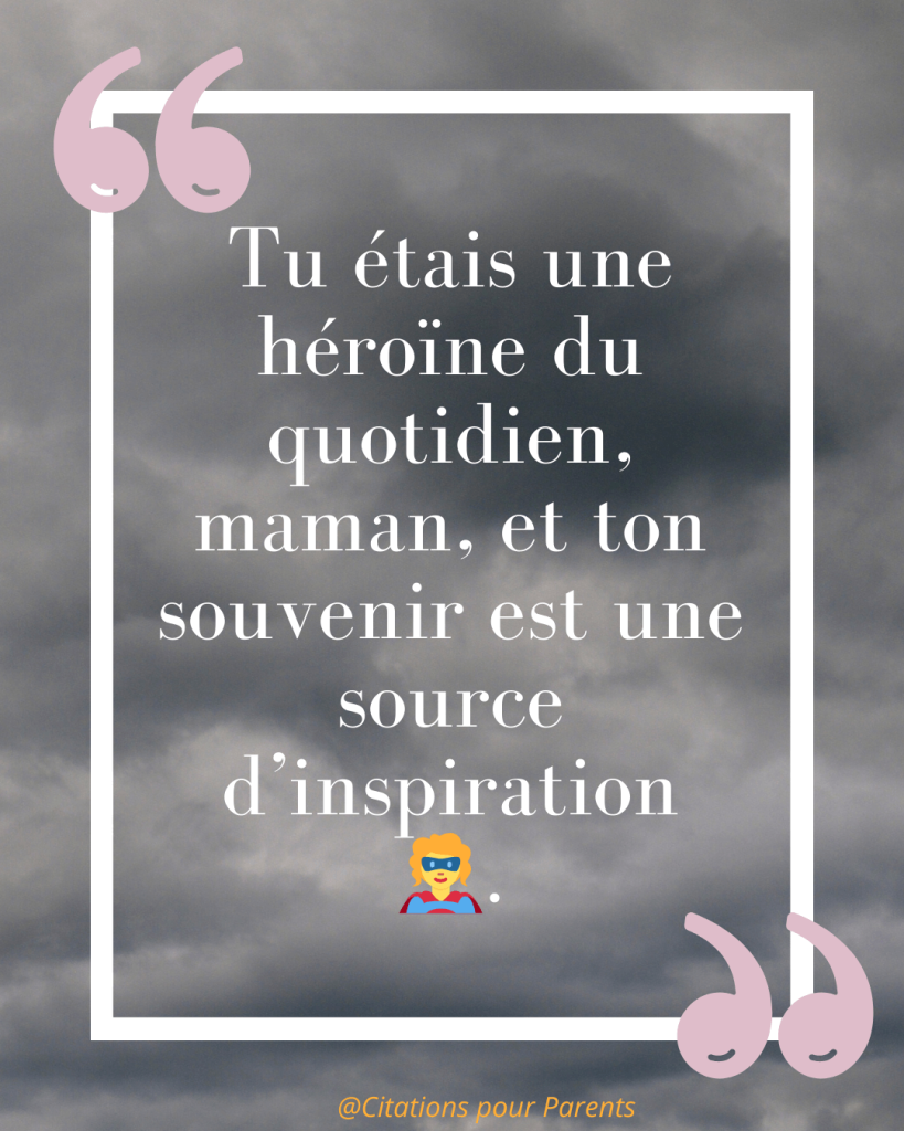 « Tu étais une héroïne du quotidien, maman, et ton souvenir est une source d’inspiration 🦸‍♀️. »